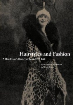 Hairstyles and Fashion: A Hairdresser's History of Paris