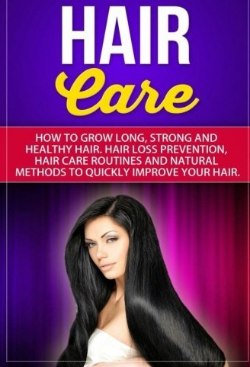 Hair Care: How to Grow Long, Strong and Healthy Hair