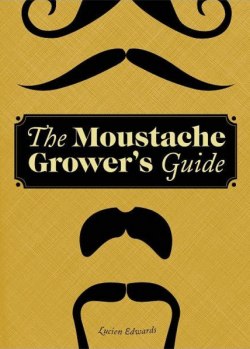 The Moustache Grower's Guide