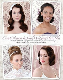 Create Vintage-Inspired Wedding Hairstyles
