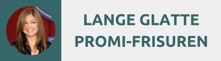 Lange glatte Promi-Frisuren